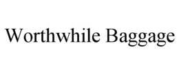 WORTHWHILE BAGGAGE trademark