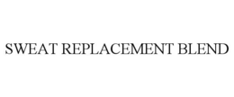 SWEAT REPLACEMENT BLEND trademark