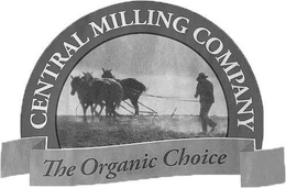 CENTRAL MILLING COMPANY THE ORGANIC CHOICE trademark