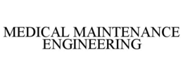 MEDICAL MAINTENANCE ENGINEERING trademark