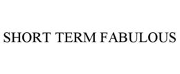 SHORT TERM FABULOUS trademark