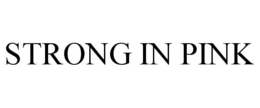 STRONG IN PINK trademark