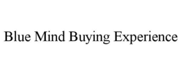 BLUE MIND BUYING EXPERIENCE trademark