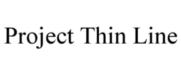 PROJECT THIN LINE trademark