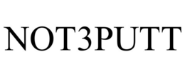 NOT3PUTT trademark