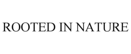 ROOTED IN NATURE trademark