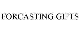 FORCASTING GIFTS trademark