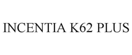 INCENTIA K62 PLUS trademark