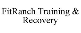 FITRANCH TRAINING & RECOVERY trademark