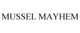 MUSSEL MAYHEM trademark
