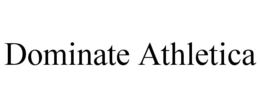 DOMINATE ATHLETICA trademark