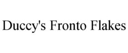 DUCCY'S FRONTO FLAKES trademark
