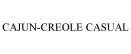 CAJUN-CREOLE CASUAL trademark