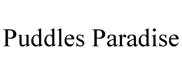 PUDDLES PARADISE trademark