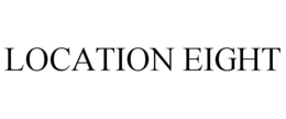 LOCATION EIGHT trademark