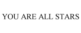 YOU ARE ALL STARS trademark