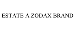 ESTATE A ZODAX BRAND trademark