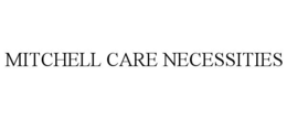 MITCHELL CARE NECESSITIES trademark