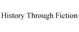 HISTORY THROUGH FICTION trademark