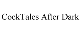 COCKTALES AFTER DARK trademark