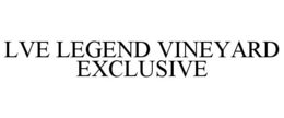 LVE LEGEND VINEYARD EXCLUSIVE trademark