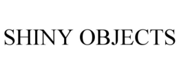 SHINY OBJECTS trademark