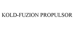 KOLD-FUZION PROPULSOR trademark