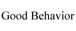 GOOD BEHAVIOR trademark