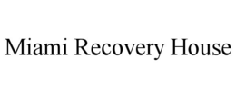 MIAMI RECOVERY HOUSE trademark