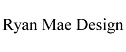 RYAN MAE DESIGN trademark