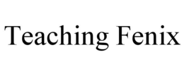 TEACHING FENIX trademark