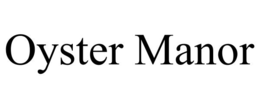 OYSTER MANOR trademark