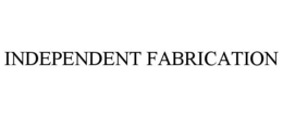INDEPENDENT FABRICATION trademark