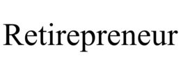 RETIREPRENEUR trademark