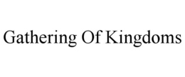GATHERING OF KINGDOMS trademark