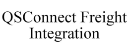 QSCONNECT FREIGHT INTEGRATION trademark