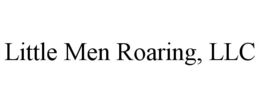 LITTLE MEN ROARING, LLC trademark