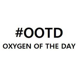 #OOTD OXYGEN OF THE DAY trademark