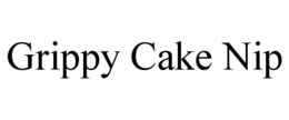GRIPPY CAKE NIP trademark