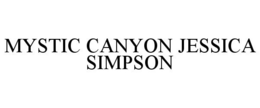 MYSTIC CANYON JESSICA SIMPSON trademark