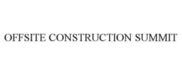 OFFSITE CONSTRUCTION SUMMIT trademark