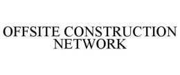 OFFSITE CONSTRUCTION NETWORK trademark
