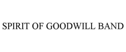 SPIRIT OF GOODWILL BAND trademark