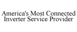 AMERICA'S MOST CONNECTED INVERTER SERVICE PROVIDER trademark