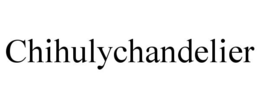 CHIHULYCHANDELIER trademark