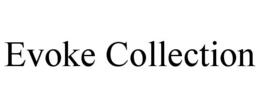 EVOKE COLLECTION trademark