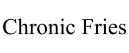 CHRONIC FRIES trademark