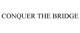 CONQUER THE BRIDGE trademark
