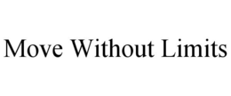MOVE WITHOUT LIMITS trademark