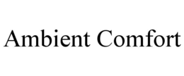 AMBIENT COMFORT trademark
